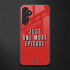one more episode netflix back phone cover | glass case for samsun galaxy a24 4g