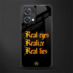 real eyes realize real lies quote back phone cover | glass case for realme 9 pro 5g