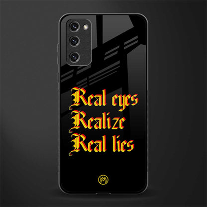 real eyes realize real lies quote glass case for samsung galaxy s20 fe image