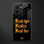 real eyes realize real lies quote back phone cover | glass case for vivo v25-5g