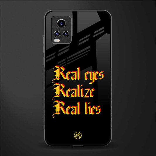 real eyes realize real lies quote back phone cover | glass case for vivo v21e 4g