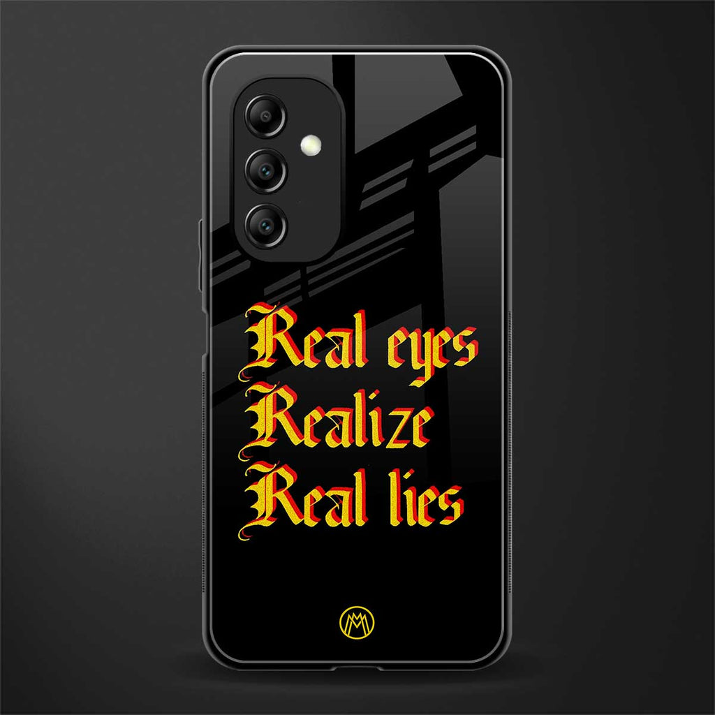 real eyes realize real lies quote back phone cover | glass case for samsung galaxy a14 5g