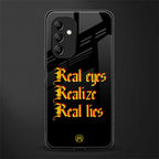 real eyes realize real lies quote back phone cover | glass case for samsung galaxy a14 5g