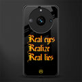 real eyes realize real lies quote back phone cover | glass case for realme 11 pro 5g