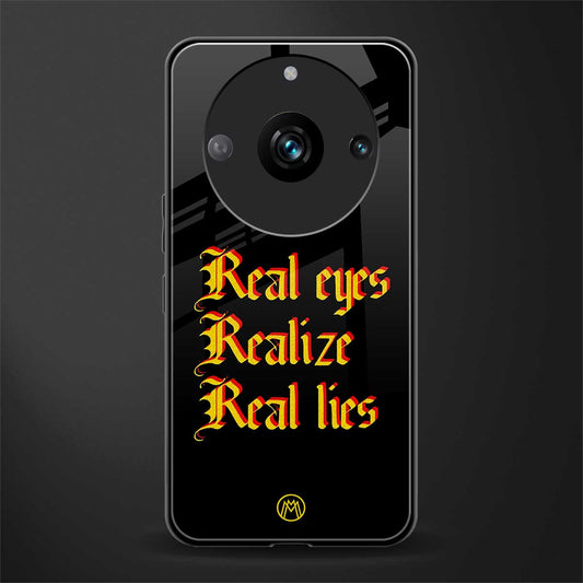 real eyes realize real lies quote back phone cover | glass case for realme 11 pro 5g