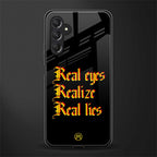real eyes realize real lies quote back phone cover | glass case for samsun galaxy a24 4g