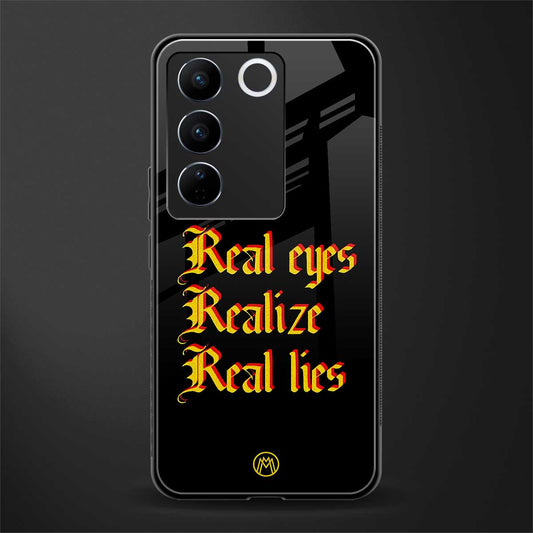 real eyes realize real lies quote back phone cover | glass case for vivo v27 pro 5g