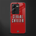 serial chiller netflix back phone cover | glass case for vivo v25 pro 5g