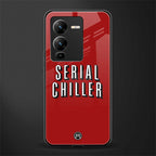 serial chiller netflix back phone cover | glass case for vivo v25 pro 5g
