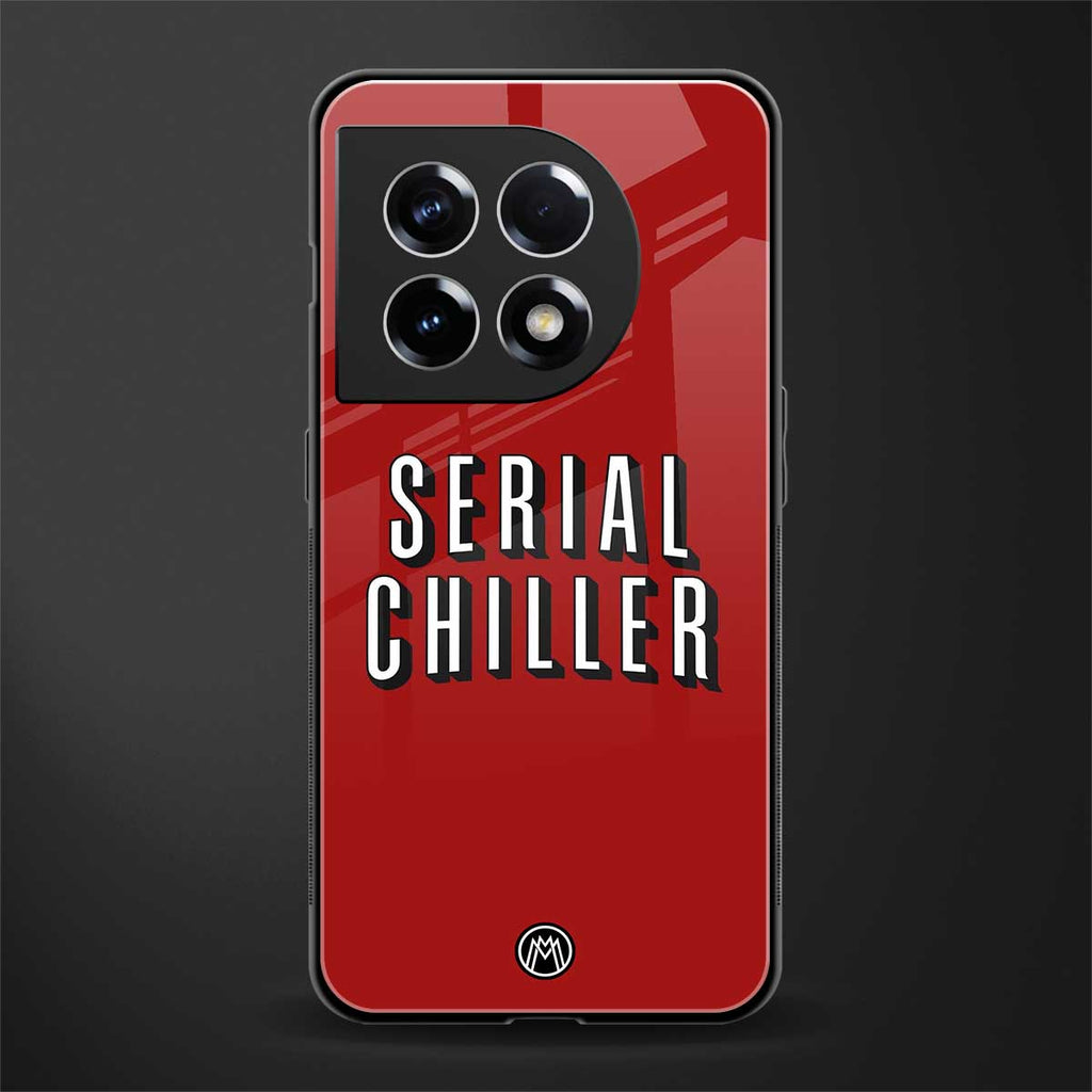 serial chiller netflix back phone cover | glass case for oneplus 11