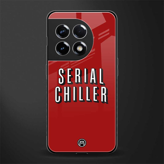 serial chiller netflix back phone cover | glass case for oneplus 11r