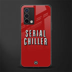 serial chiller netflix back phone cover | glass case for oppo a74 4g