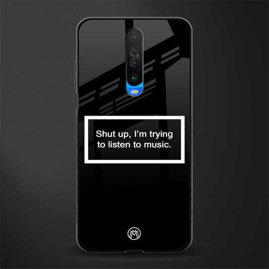 shut up and listen to music black glass case for poco x2 image