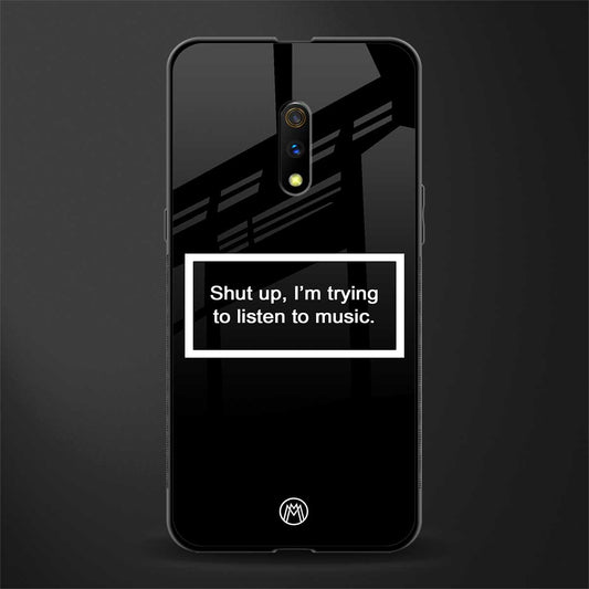 shut up and listen to music black glass case for realme x image