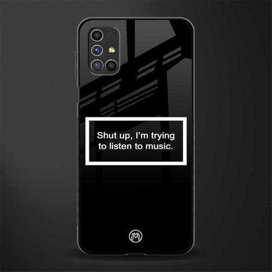 shut up and listen to music black glass case for samsung galaxy m51 image