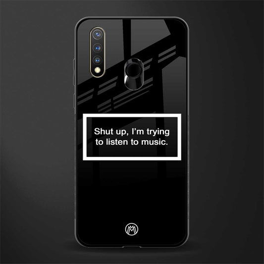 shut up and listen to music black glass case for vivo u20 image