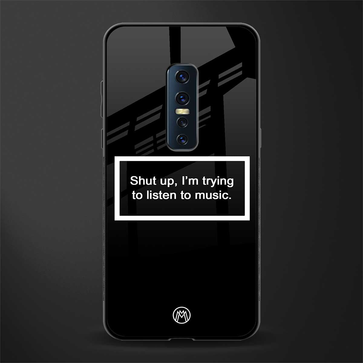 shut up and listen to music black glass case for vivo v17 pro image