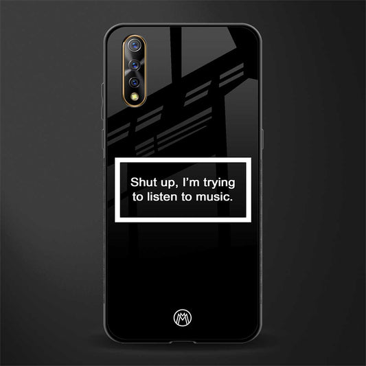 shut up and listen to music black glass case for vivo s1 image