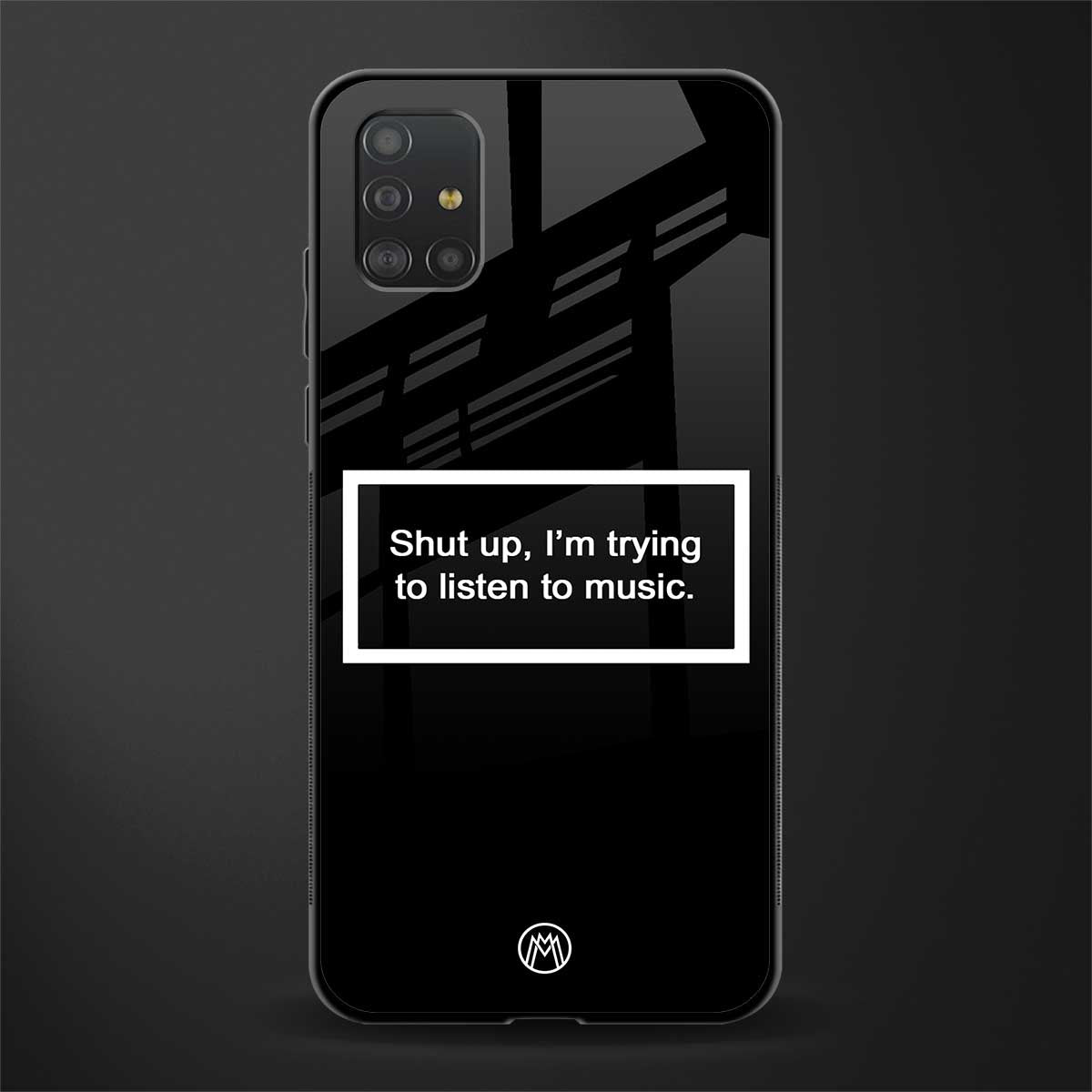 shut up and listen to music black glass case for samsung galaxy a51 image