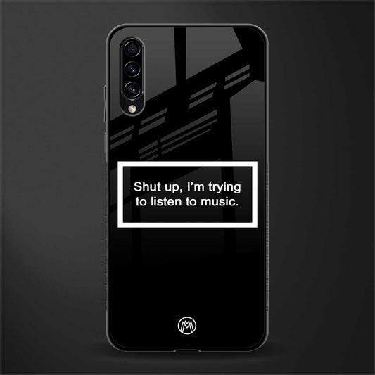 shut up and listen to music black glass case for samsung galaxy a50 image