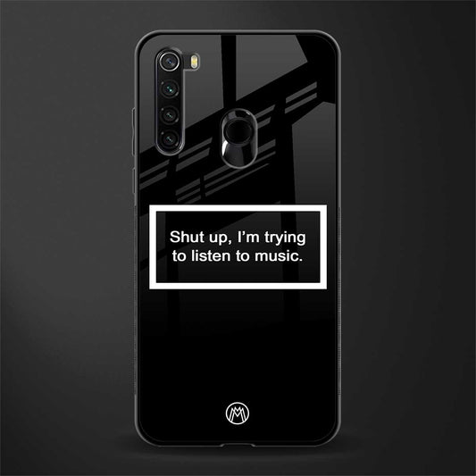 shut up and listen to music black glass case for redmi note 8 image