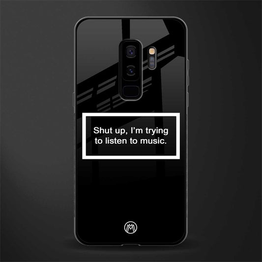 shut up and listen to music black glass case for samsung galaxy s9 plus image