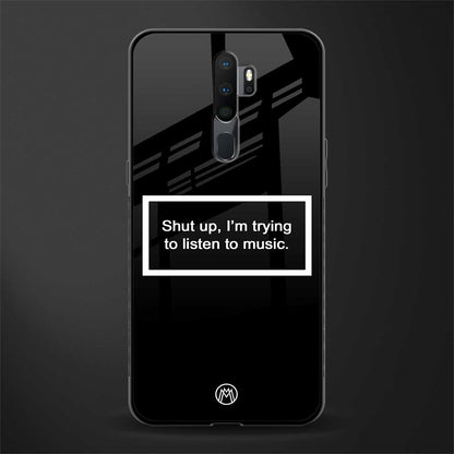 shut up and listen to music black glass case for oppo a9 2020 image