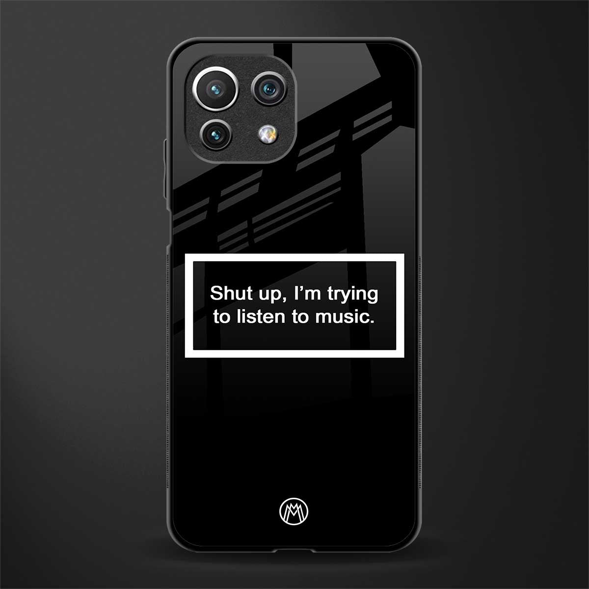 shut up and listen to music black glass case for mi 11 lite image