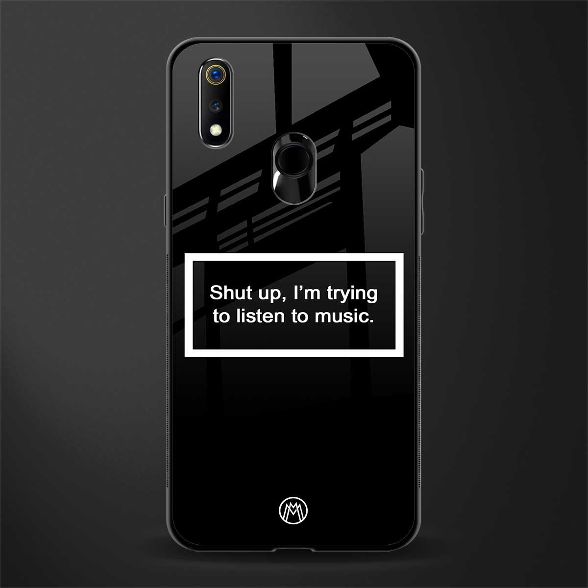 shut up and listen to music black glass case for realme 3 pro image