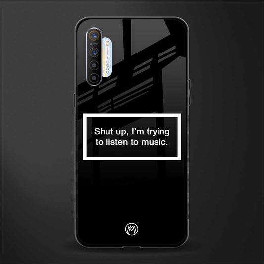 shut up and listen to music black glass case for realme xt image