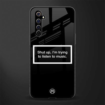 shut up and listen to music black glass case for realme x50 pro image
