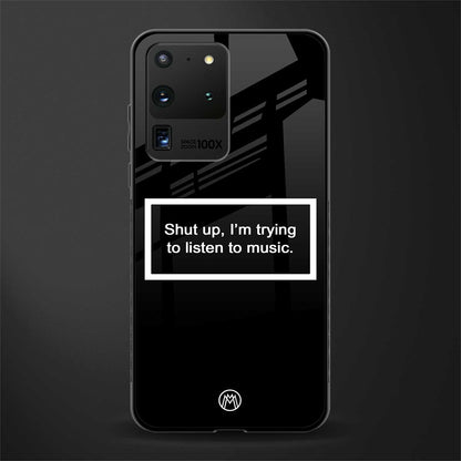 shut up and listen to music black glass case for samsung galaxy s20 ultra image
