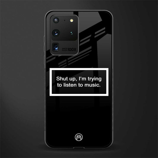 shut up and listen to music black glass case for samsung galaxy s20 ultra image