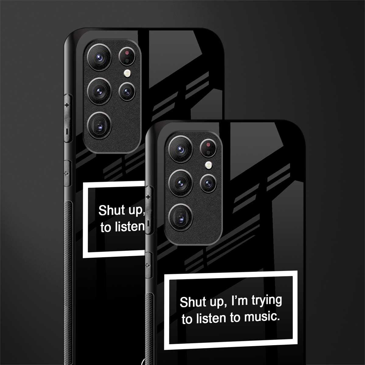 shut up and listen to music black glass case for samsung galaxy s22 ultra 5g image-2