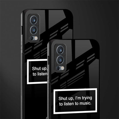 shut up and listen to music black glass case for oneplus nord 2 5g image-2