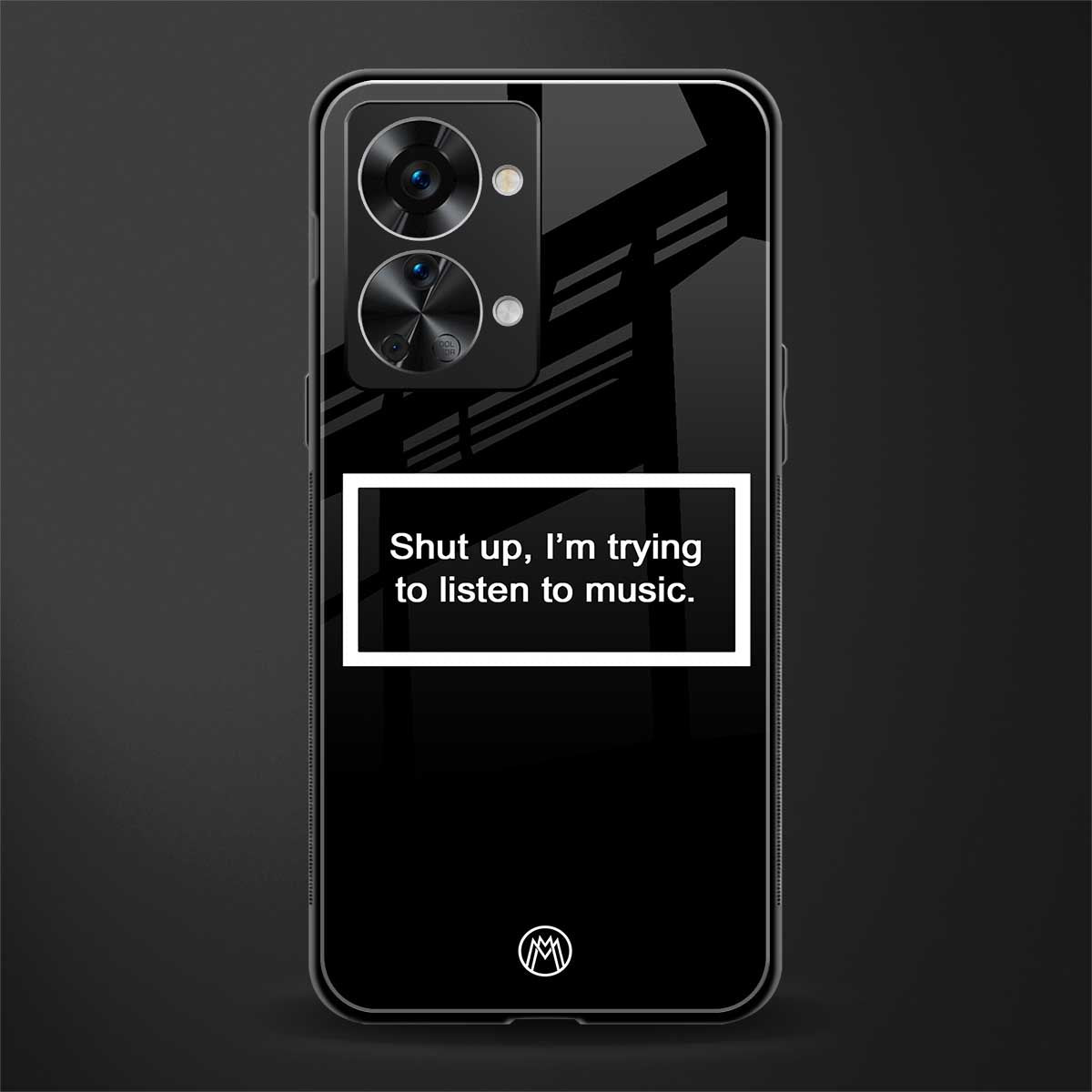 shut up and listen to music black glass case for phone case | glass case for oneplus nord 2t 5g