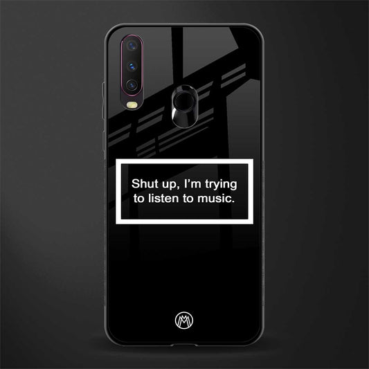 shut up and listen to music black glass case for vivo y12 image