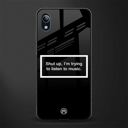 shut up and listen to music black glass case for vivo y90 image