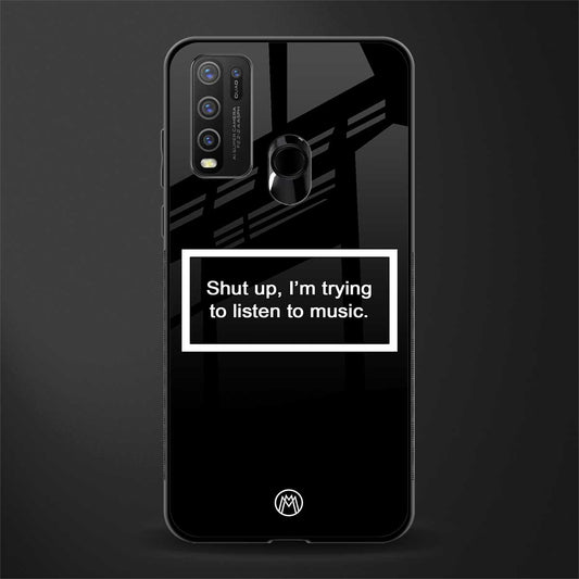 shut up and listen to music black glass case for vivo y50 image
