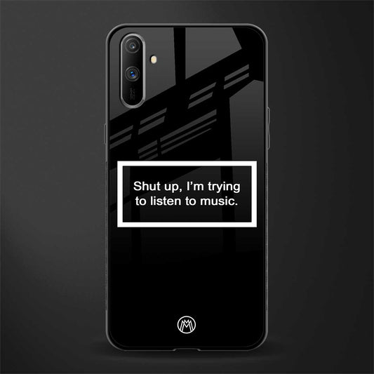 shut up and listen to music black glass case for realme c3 image
