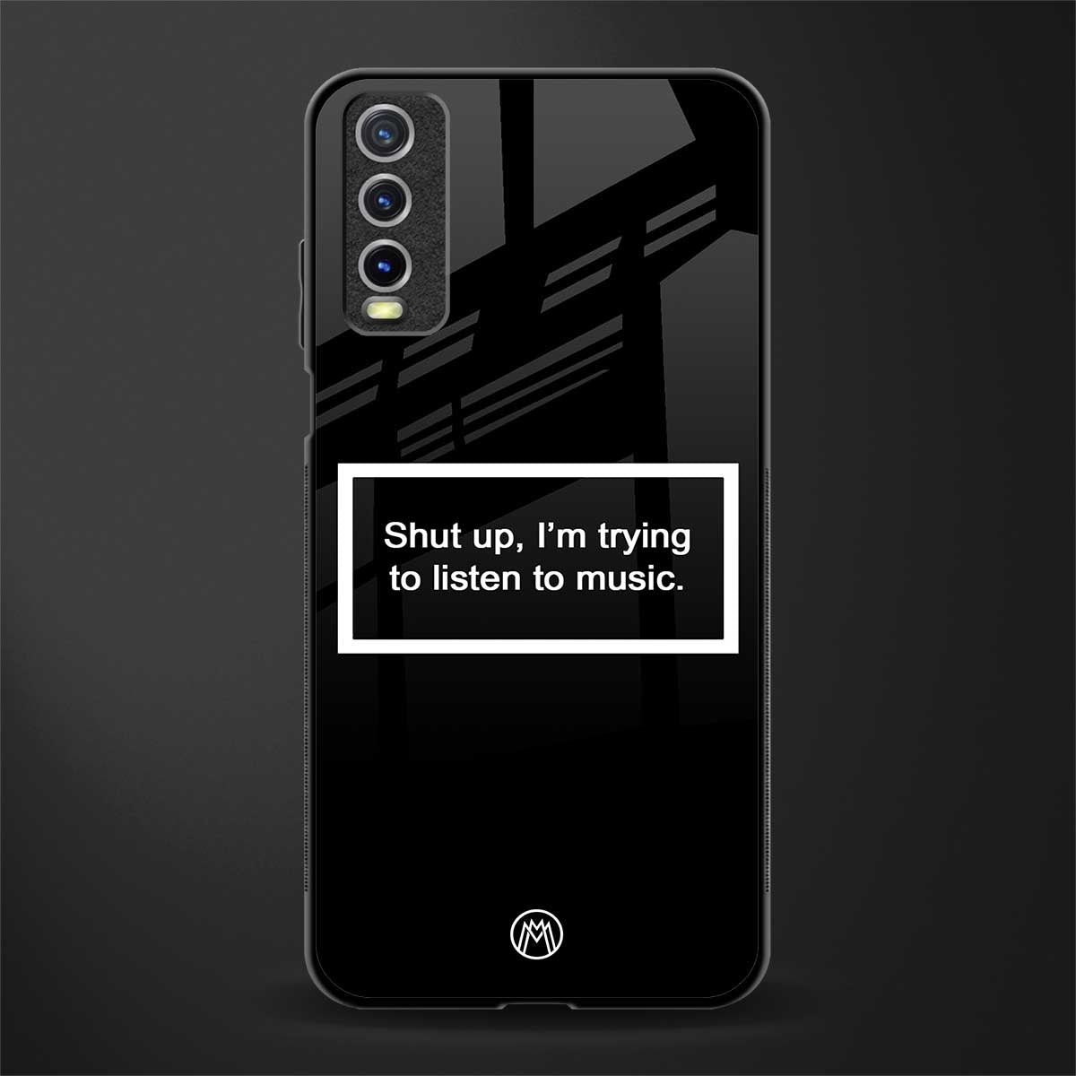 shut up and listen to music black glass case for vivo y20 image
