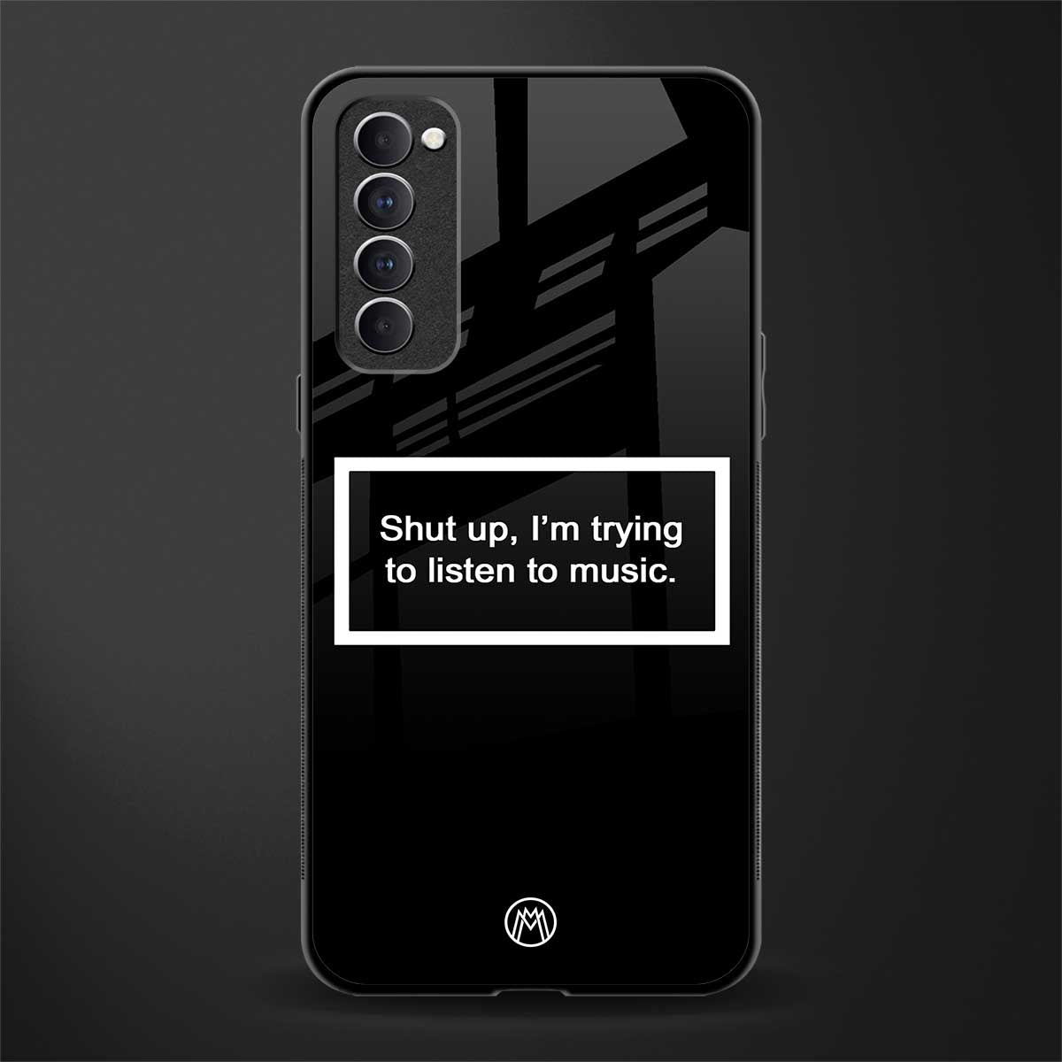 shut up and listen to music black glass case for oppo reno 4 pro image