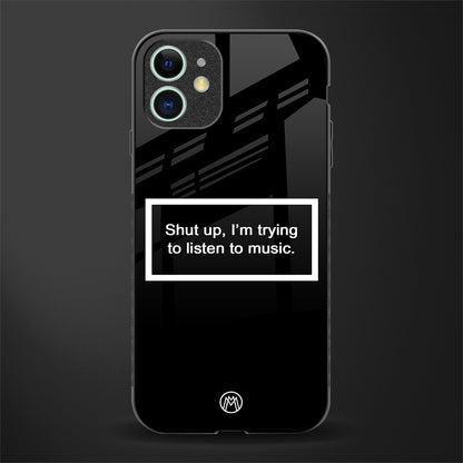 shut up and listen to music black glass case for iphone 12 mini image