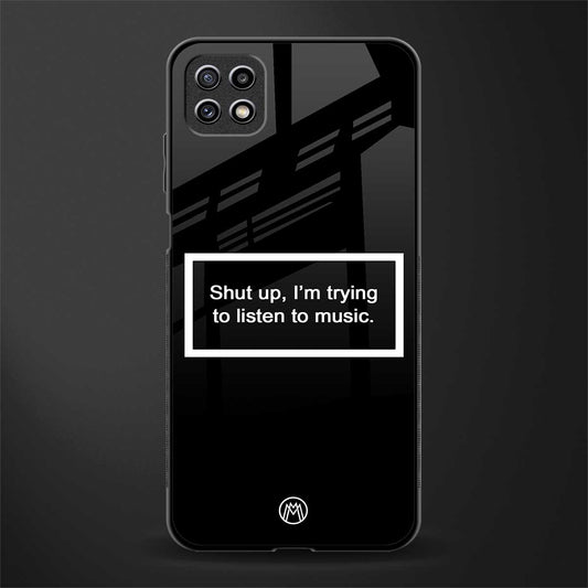 shut up and listen to music black glass case for samsung galaxy a22 5g image