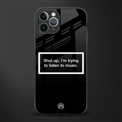 shut up and listen to music black glass case for iphone 11 pro image