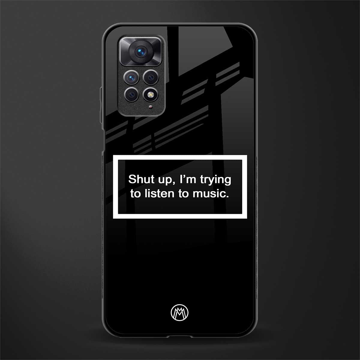 shut up and listen to music black back phone cover | glass case for redmi note 11 pro plus 4g/5g