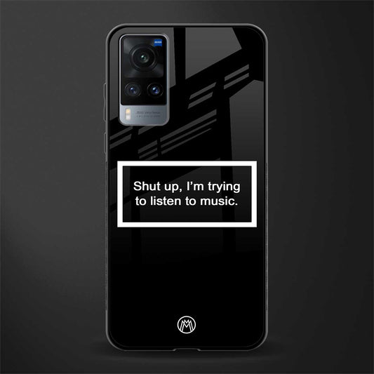 shut up and listen to music black glass case for vivo x60 image