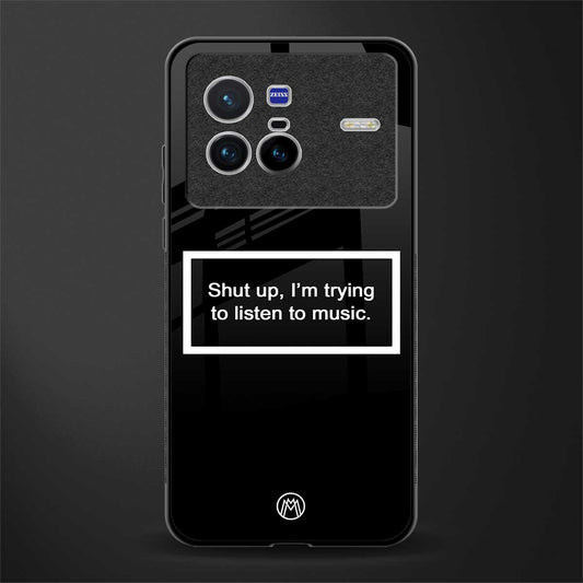 shut up and listen to music black glass case for vivo x80 image