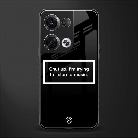 shut up and listen to music black back phone cover | glass case for oppo reno 8