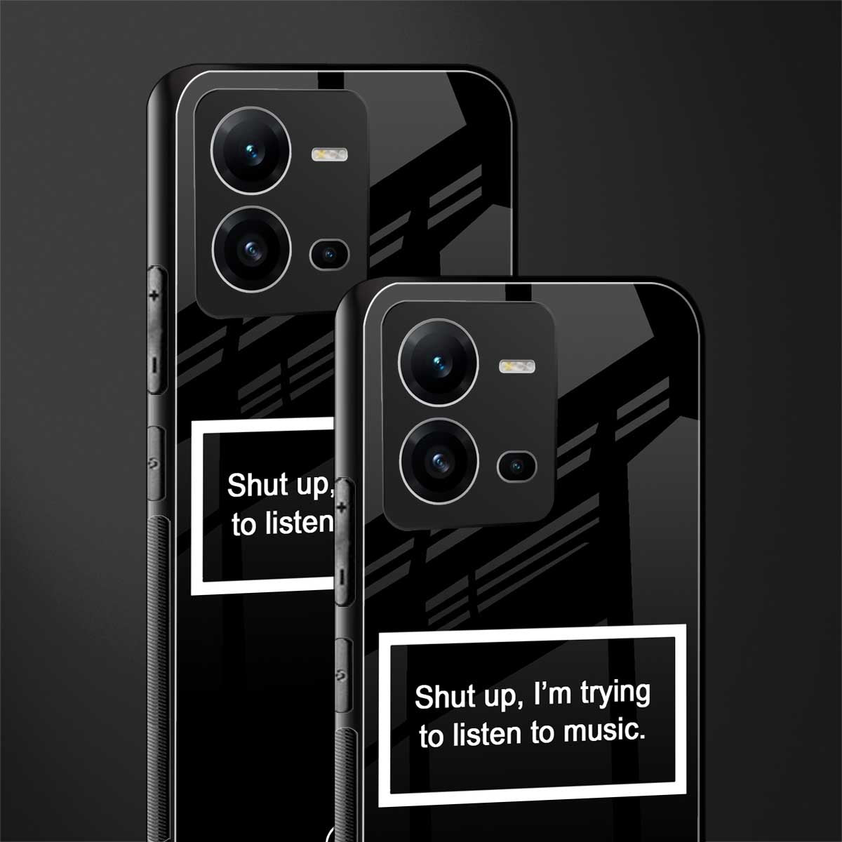 shut up and listen to music black back phone cover | glass case for vivo v25-5g